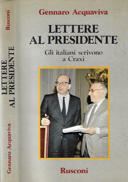 Lettere al Presidente Gli italiani scrivono a Craxi