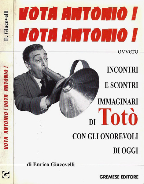 Vota Antonio ! Vota Antonio ! Ovvero, incontri e scontri …
