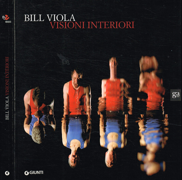 Bill Viola. Visioni interiori