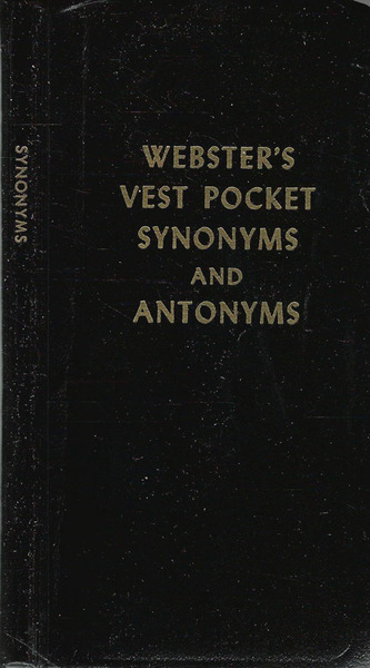 Webster's vest pocket synonims and antonyms