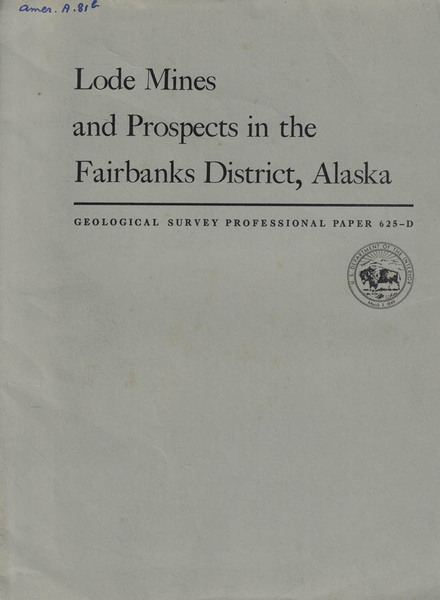 Lode Mines and Prospects in the Fairbanks District, Alaska