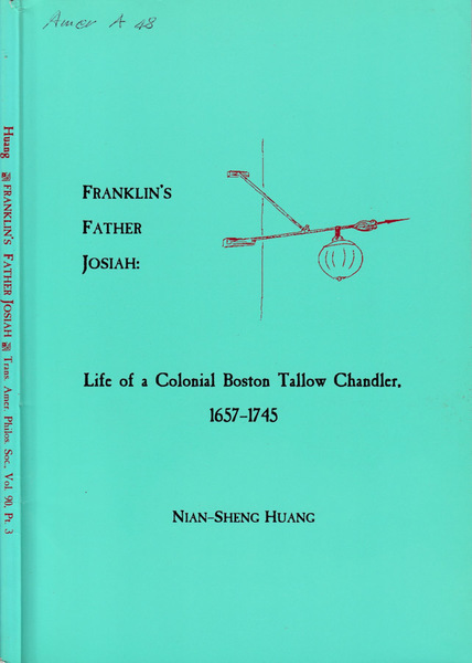 Franklin's father Josiah: Life of a colonial Boston tallow chandler, …