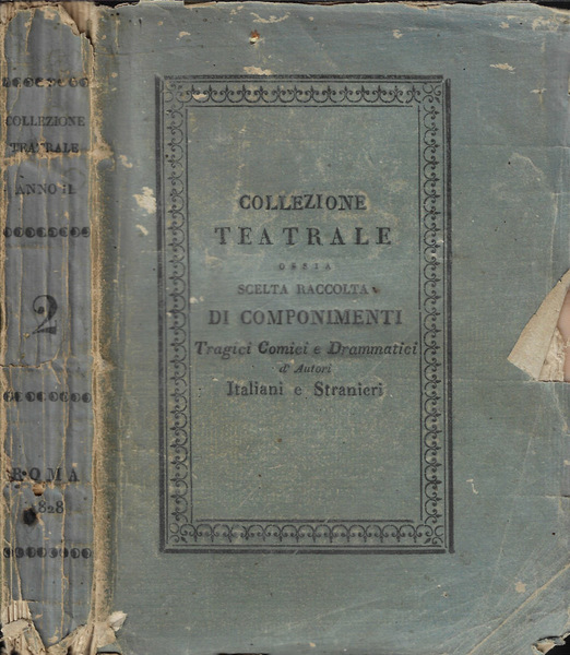 Collezione teatrale ossia scelta raccolta di componimenti tragici comici e …