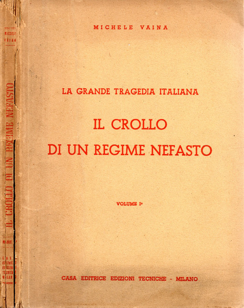 La grande tragedia italiana. Il crollo di un Regime Nefasto