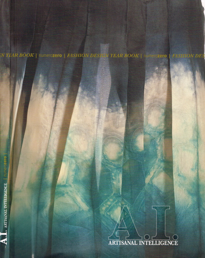 A.I. Artisanal intelligence. Fashion design year book. Numero zero