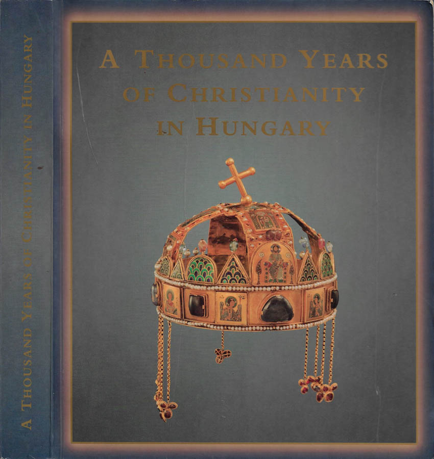 A Thousand Years of Christianity in Hungary (Hungariae Christianae Millennium)