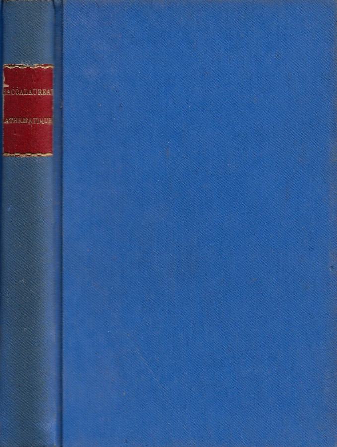 Annales du Baccalauréat. Fascicule I: Mathématiques et Sciences Physiques (1re …