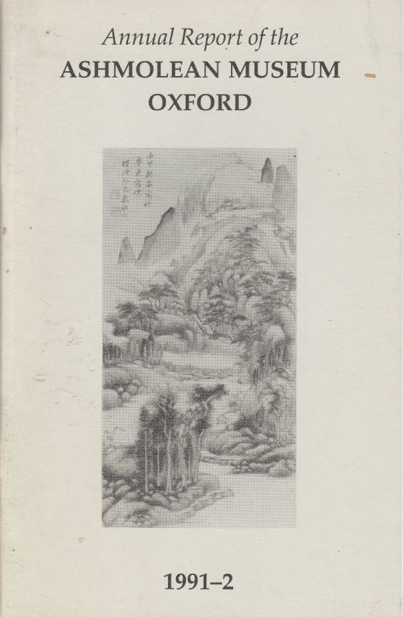 Annual Report of the visitors of the Ashmolean Museum 1991-1992