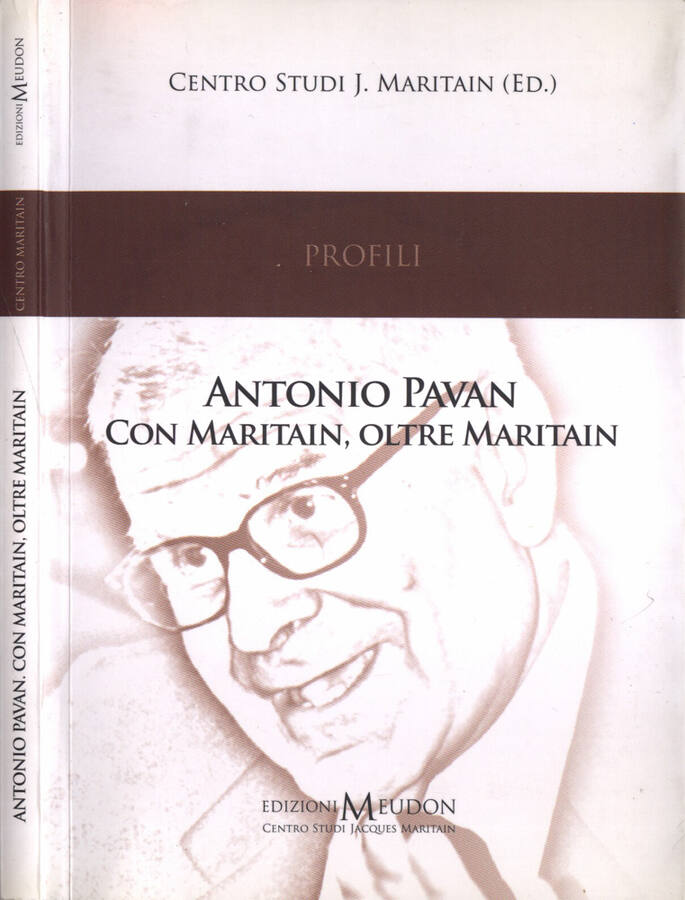 Antonio Pavan.Con Maritain, oltre Maritain