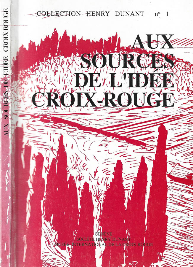 Aux sources de l'idee croix-rouge