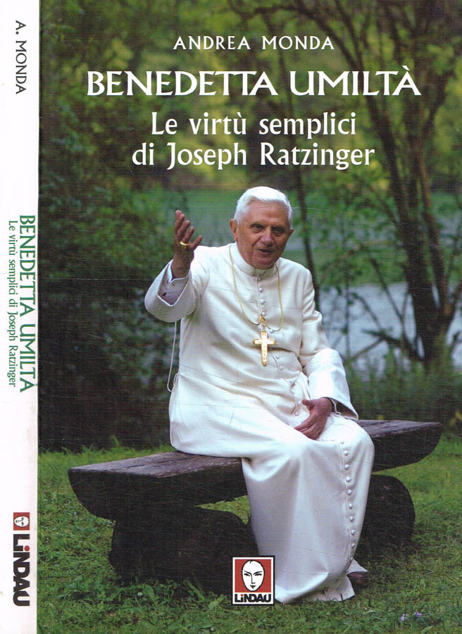 Benedetta umiltà. Le virtù semplici di Joseph Ratzinger