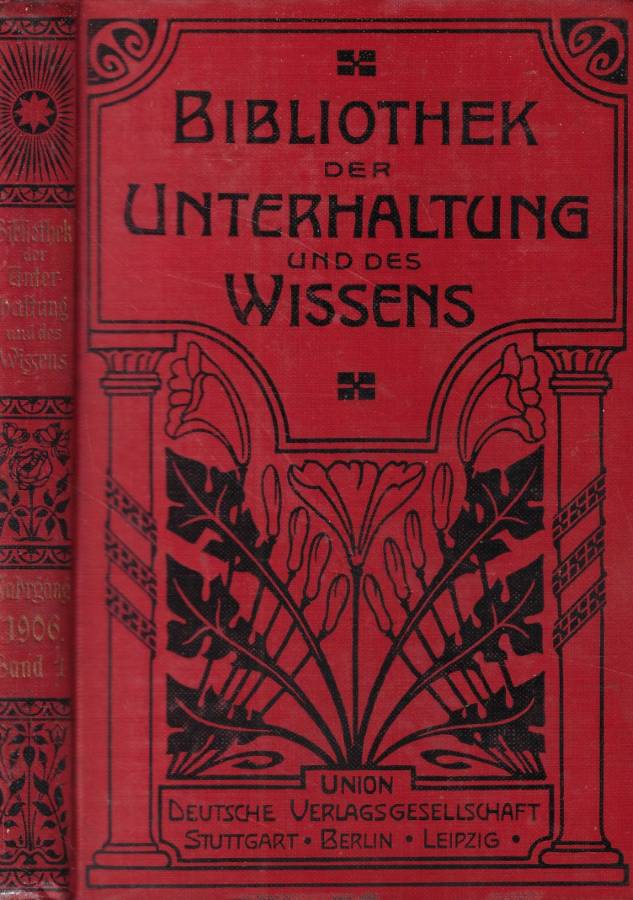Bibliothek der Unterhaltung und des Wissens Vol. I Anno 1906