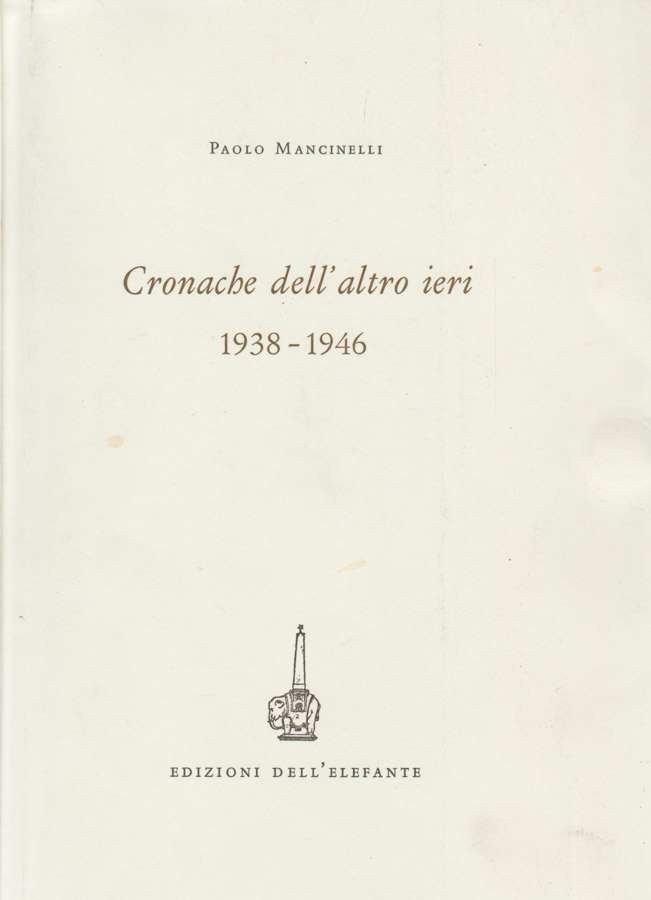 Cronache dell'altro ieri. 1938 - 1946