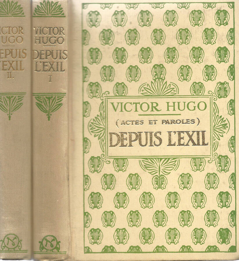 Depuis l'Exil. Actes et Paroles. Vol. I e II