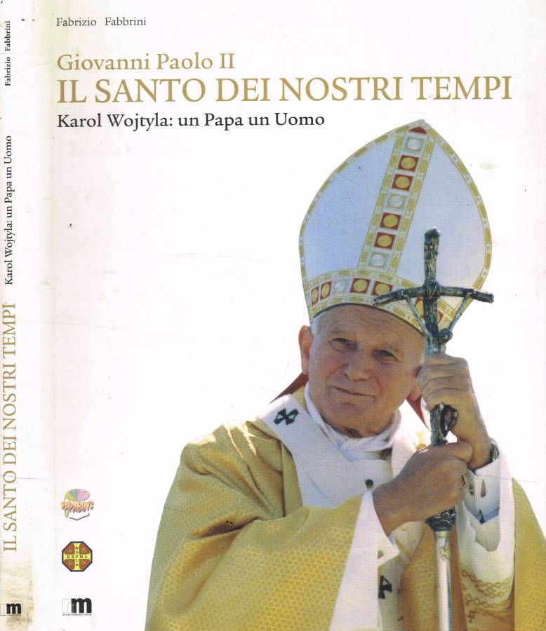 Giovanni Paolo II. Il Santo dei nostri tempi