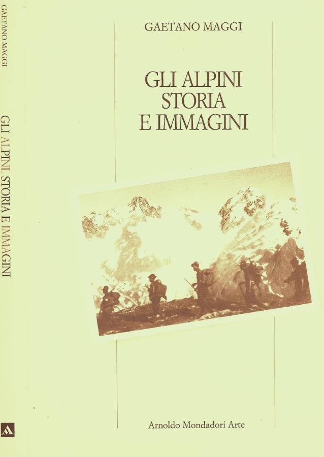 Gli alpini. Storia e immagini