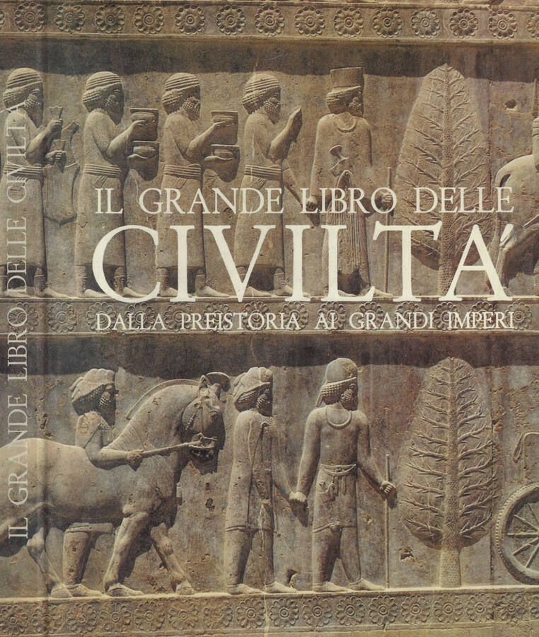 Il grande libro delle civiltà dalla preistoria ai grandi imperi