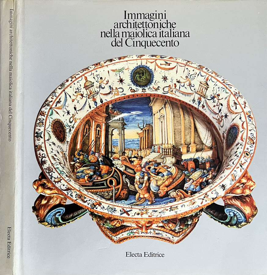 Immagini architettoniche nella maiolica italiana del Cinquecento