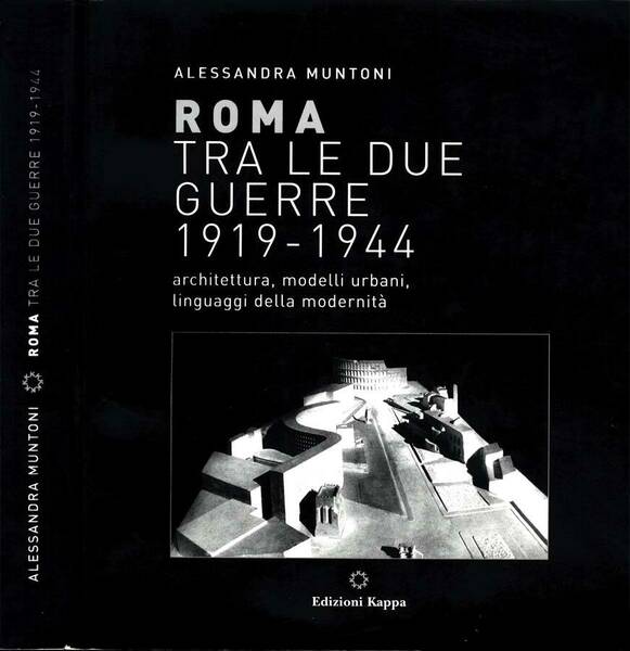 Roma Tra Le Due Guerre 1919-1944 Architettura, modelli urbani, linguaggi …