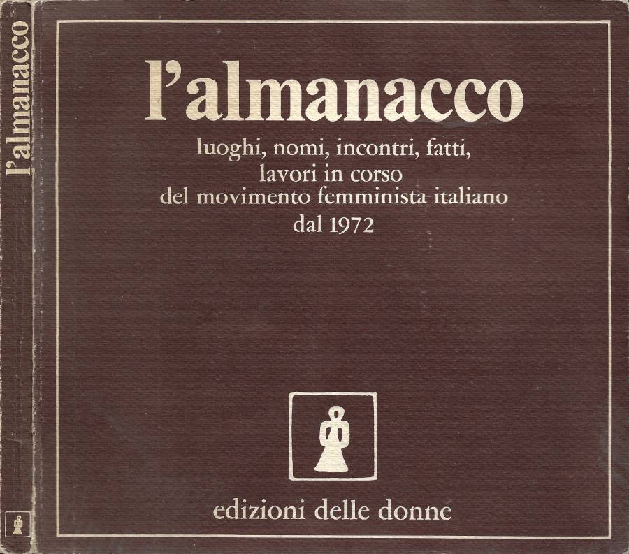 L'Almanacco. Luoghi, Nomi, Incontri, Fatti, Lavori in Corso del Movimento …
