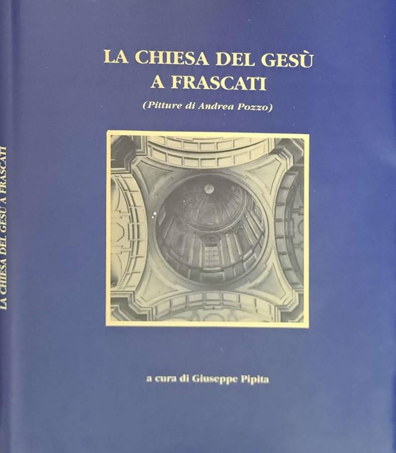 La chiesa del Gesù a Frascati (Pitture di Andrea Pozzo)