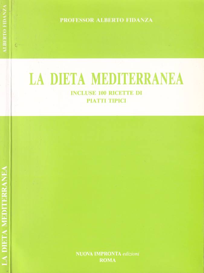 La dieta mediterranea incluse 100 ricette di piatti tipici
