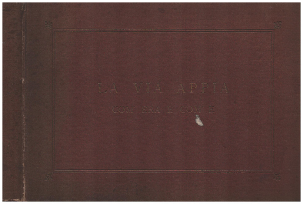 LA VIA APPIA. DALLA PORTA CAPENA AL GRANDE SEPOLCRO DEI …