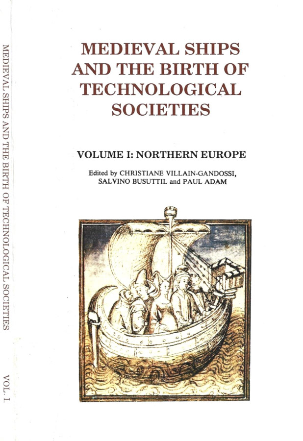 Medieval ships and the birth of technological societies. Volume I: …