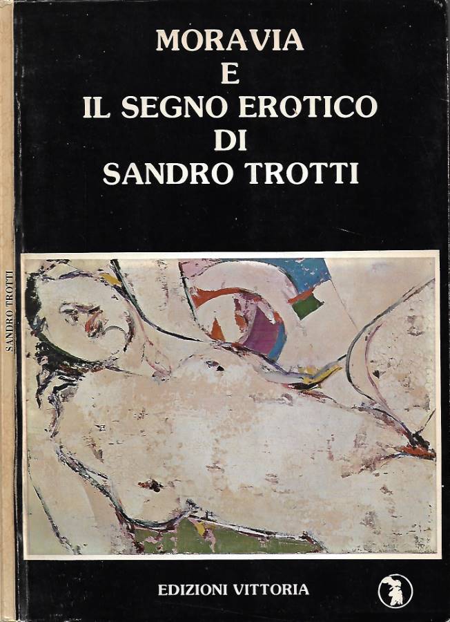 Moravia e il segno erotico di Sandro Trotti (Da un'intervista …