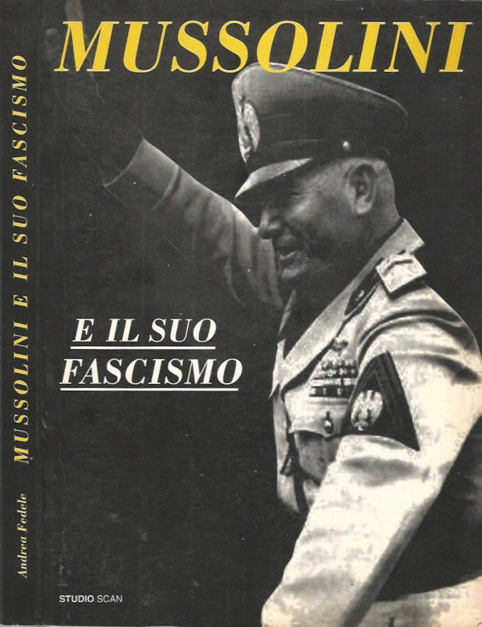 Mussolini e il suo fascismo