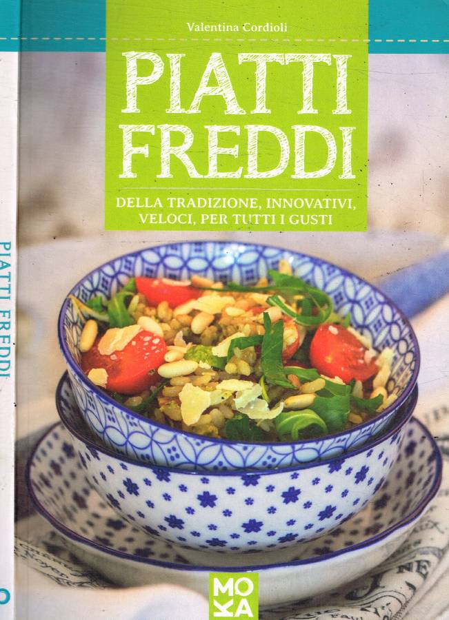 Piatti freddi della tradizione, innovativi, veloci, per tutti i gusti