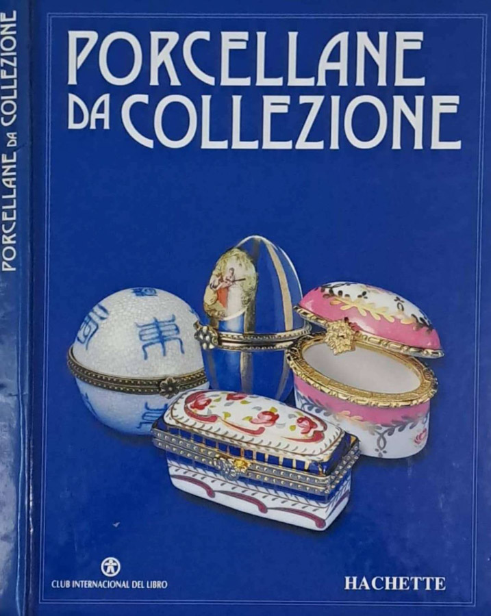 Porcellane da collezione. Storia della porcellana. Volume Secondo