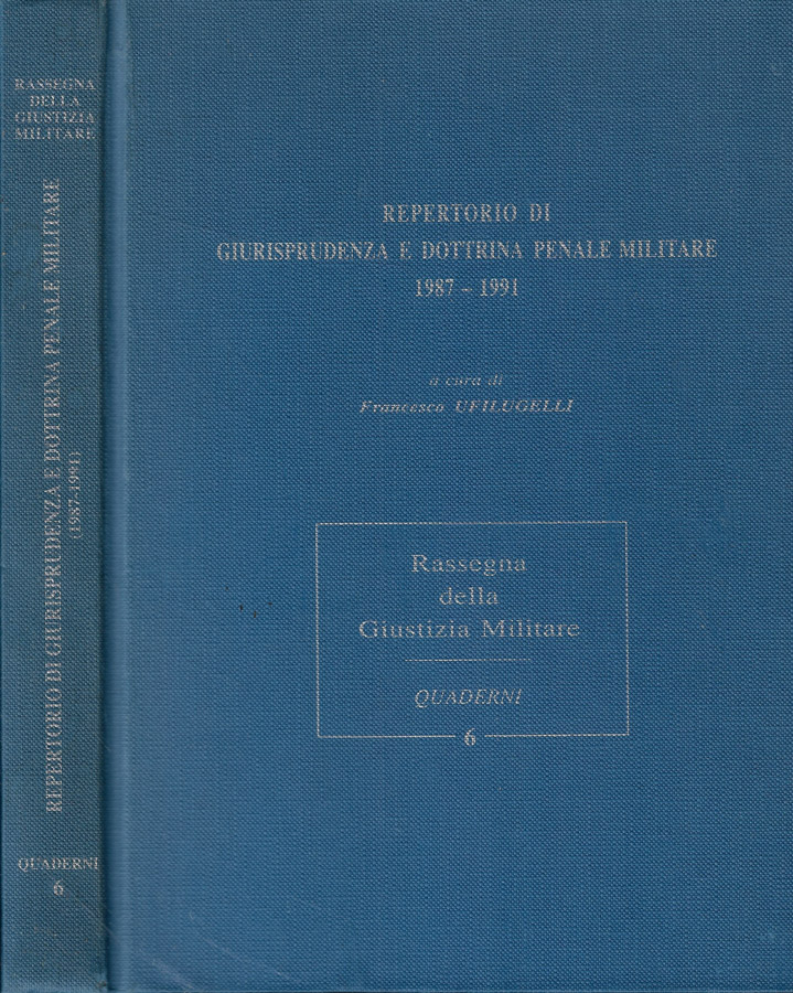 Repertorio di giurisprudenza e dottrina penale militare 1987-1991