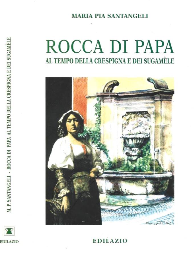 Rocca di Papa. Al tempo della crespigna e dei sugamele