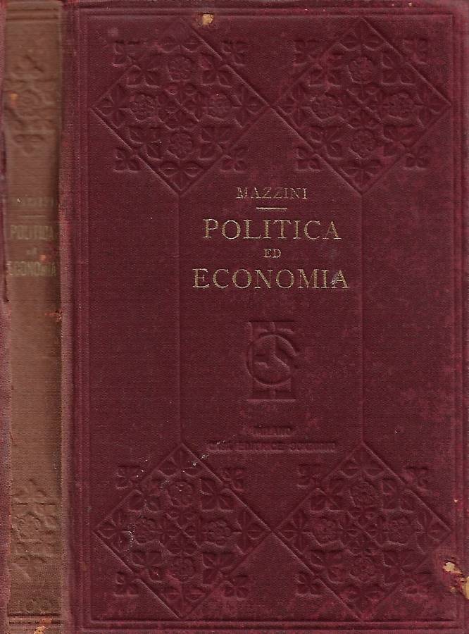Scritti di Giuseppe Mazzini. Politica ed Economia. Vol. I (Pensiero …