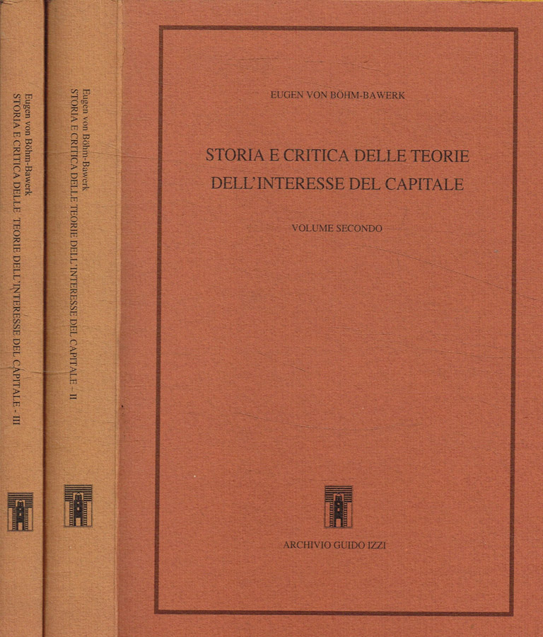 Storia e critica delle teorie dell'interesse del capitale. Vol.II, III