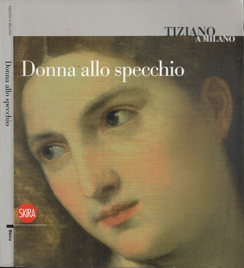 Tiziano a Milano. Donna allo specchio