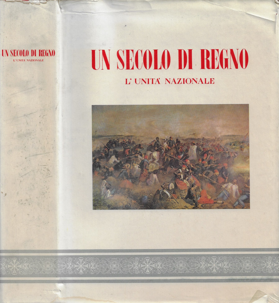 Un secolo di Regno. L'Unità Nazionale