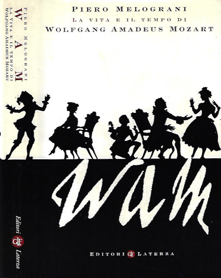 WAM. La vita e il tempo di Wolfgang Amedeus Mozart