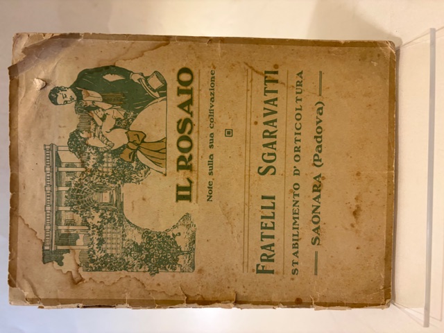 Il rosaio. Note sulla sua coltivazione. [Fratelli Sgaravatti. Stabilimento d'orticoltura. …