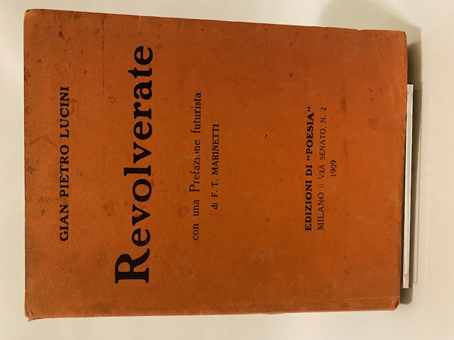 Revolverate, con una prefazione futurista di F.T. Marinetti. (DEDICA)