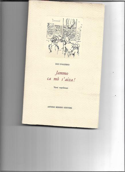 Jammo c amò s'aiza! Versi napoletani. Prefazione di Michele Prisco.