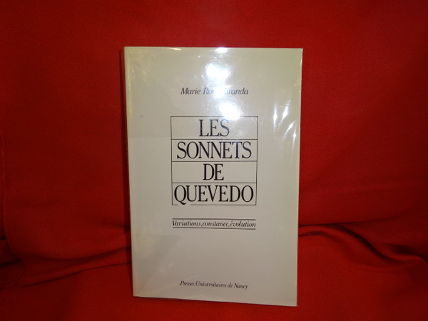Les sonnets de Quevedo. Variations, constance, évolution.