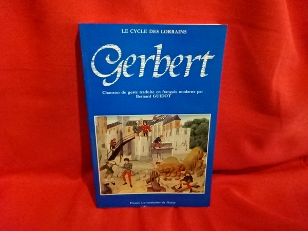 Le cycle lorrain. Gerbert chanson de geste traduite en français …