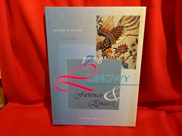 Le livre d'or 1798-1998 Longwy faïences et émaux.