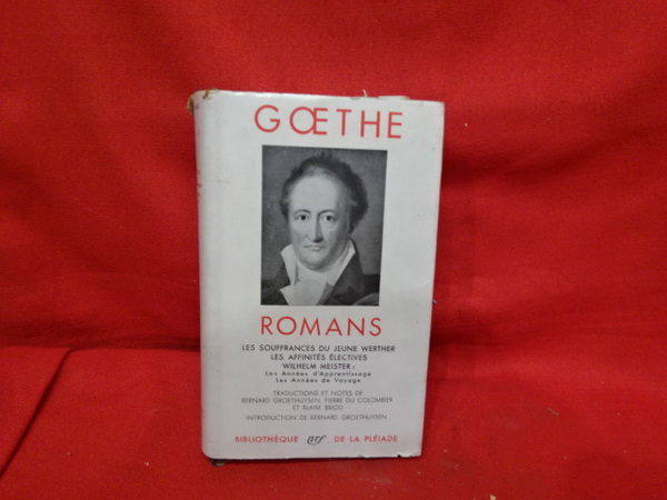 Romans. Les souffrances du jeune Werther. Les affinités électives. Wilhelm …