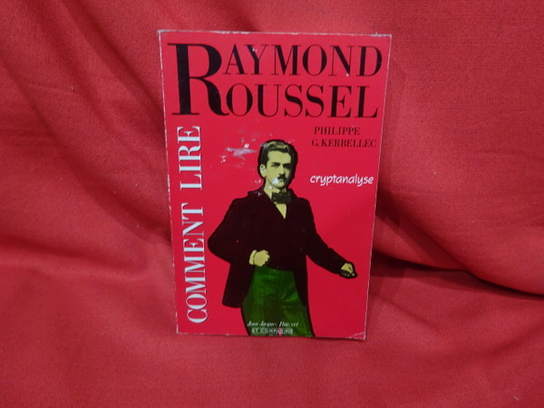Comment lire Raymond Roussel.