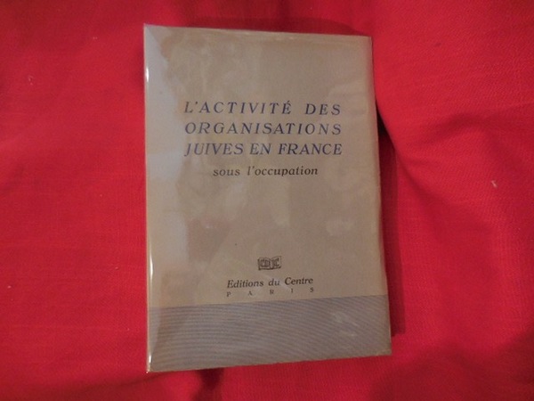 Activité des Organisations juives en France, sous l'occupation.