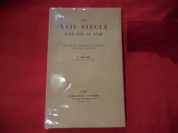 Le XVIIème siècle jugé par le XVIIIème, recueil de jugements …