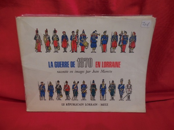 La guerre de 1870 en Lorraine.